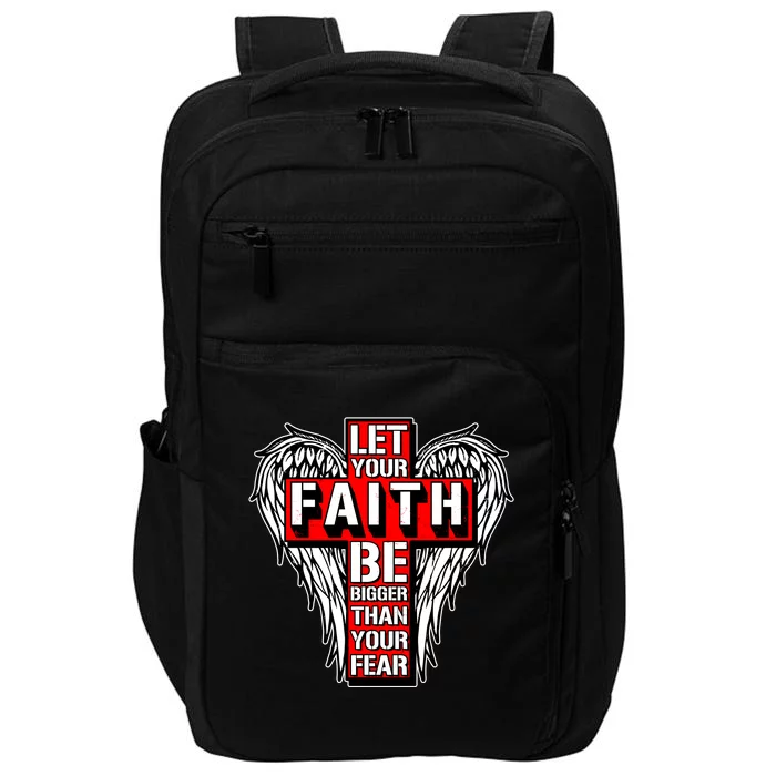 Let Your Faith Be Bigger Than Your Fear Winged Cross Impact Tech Backpack