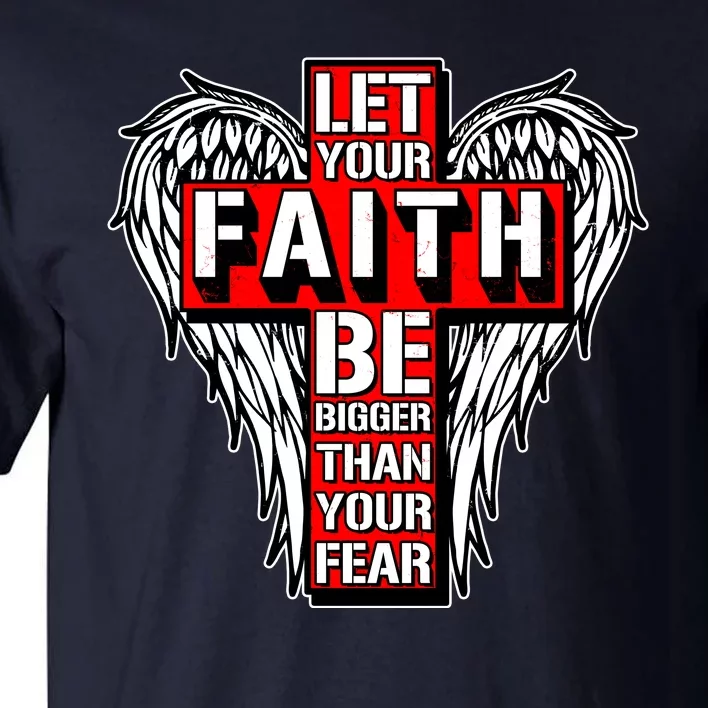 Let Your Faith Be Bigger Than Your Fear Winged Cross Tall T-Shirt