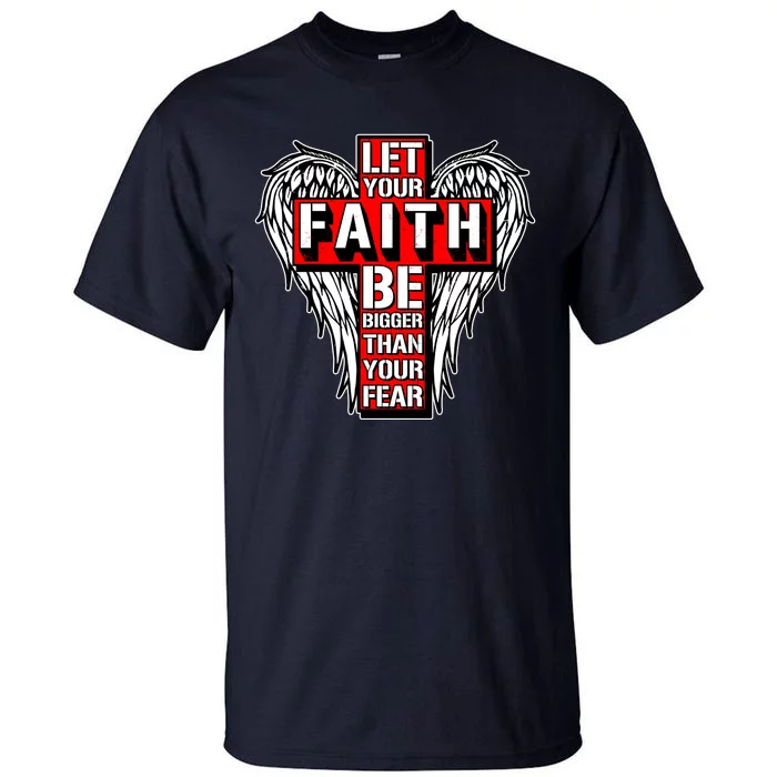 Let Your Faith Be Bigger Than Your Fear Winged Cross Tall T-Shirt