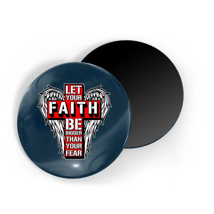 Let Your Faith Be Bigger Than Your Fear Winged Cross Magnet