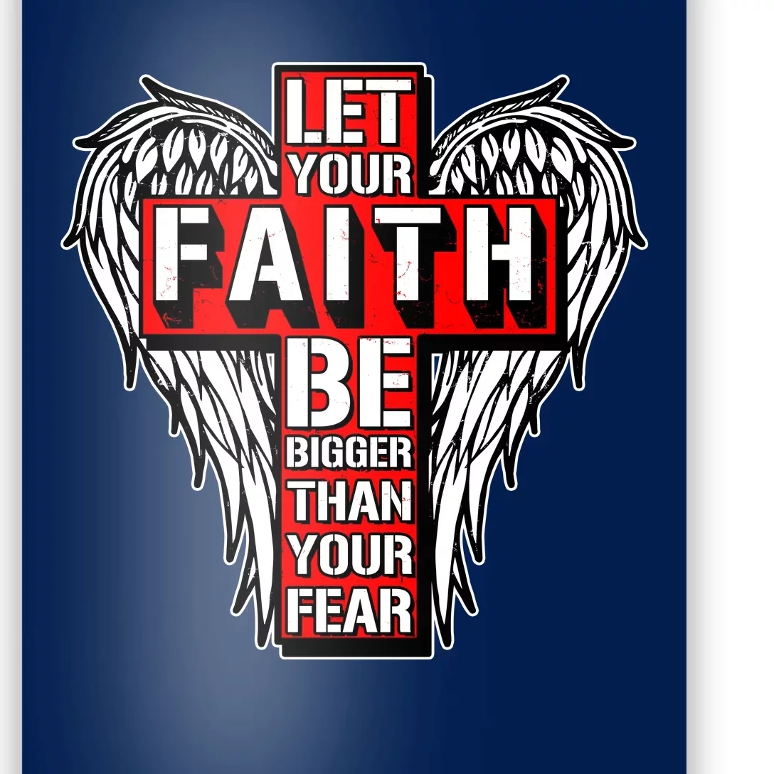 Let Your Faith Be Bigger Than Your Fear Winged Cross Poster