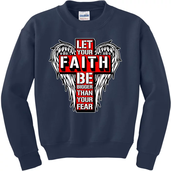 Let Your Faith Be Bigger Than Your Fear Winged Cross Kids Sweatshirt