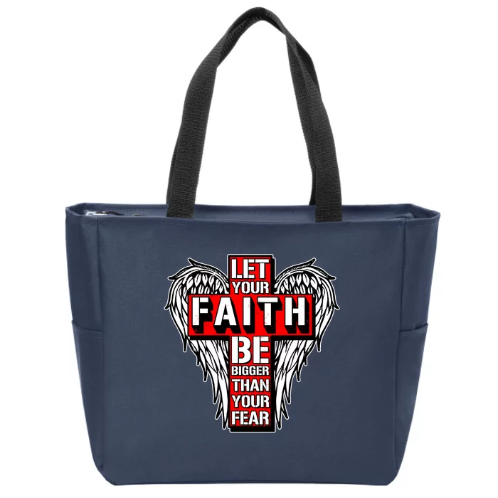 Let Your Faith Be Bigger Than Your Fear Winged Cross Zip Tote Bag