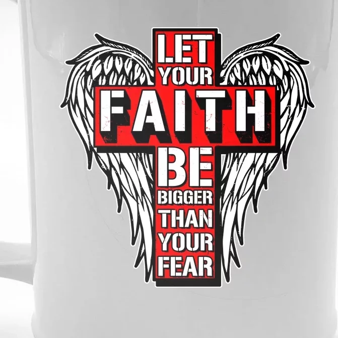 Let Your Faith Be Bigger Than Your Fear Winged Cross Front & Back Beer Stein