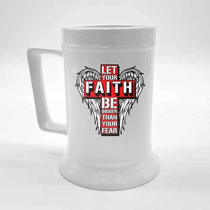 Let Your Faith Be Bigger Than Your Fear Winged Cross Front & Back Beer Stein