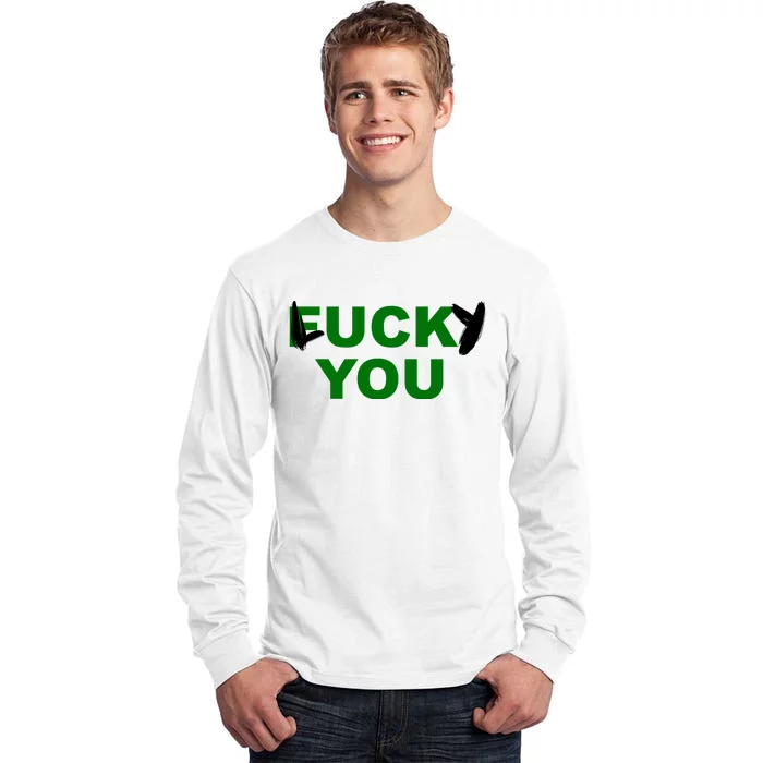 Lucky You F*ck You Funny St Patrick's Day Tall Long Sleeve T-Shirt