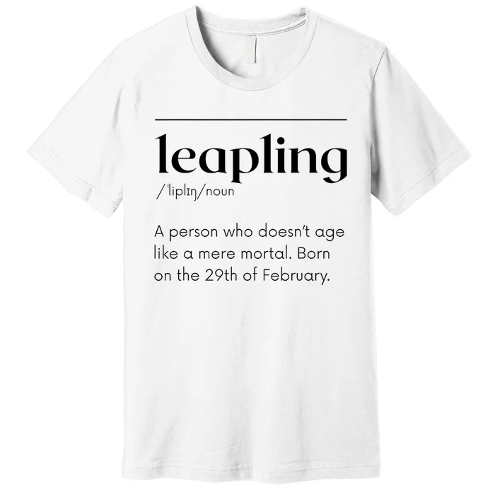 Leap Year February 29 Leapling Definition Funny Birthday Premium T-Shirt