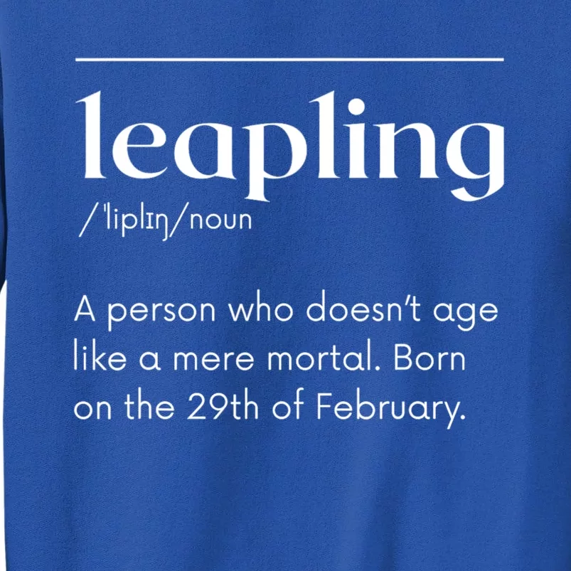 Leap Year February 29 Leapling Definition Funny Birthday Tall Sweatshirt