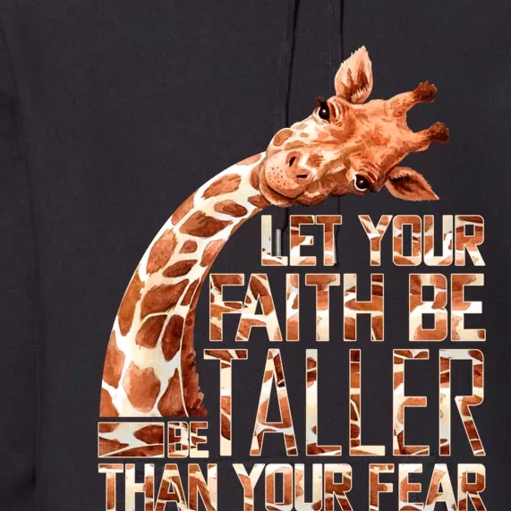 Let Your Faith Be Taller Than Your Fear Giraffe Premium Hoodie