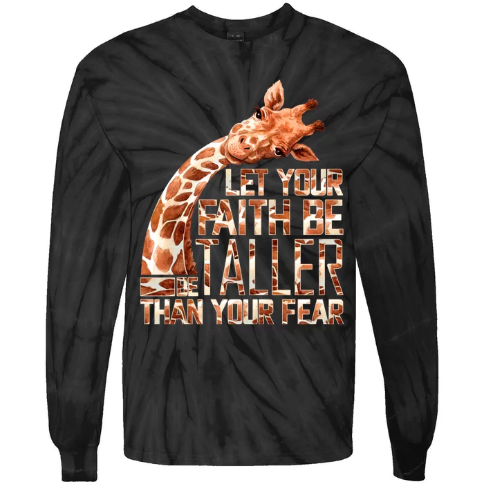 Let Your Faith Be Taller Than Your Fear Giraffe Tie-Dye Long Sleeve Shirt