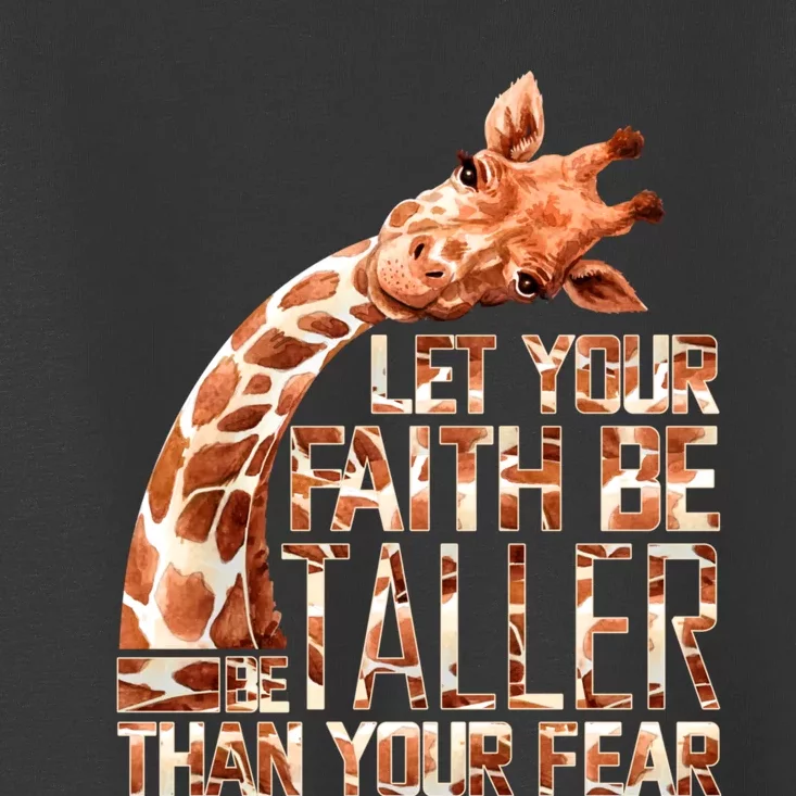 Let Your Faith Be Taller Than Your Fear Giraffe Toddler T-Shirt