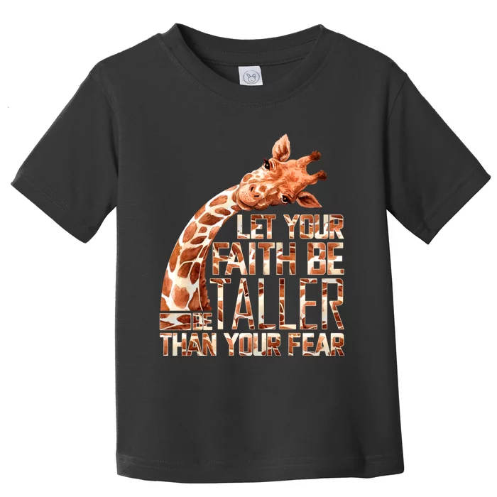 Let Your Faith Be Taller Than Your Fear Giraffe Toddler T-Shirt