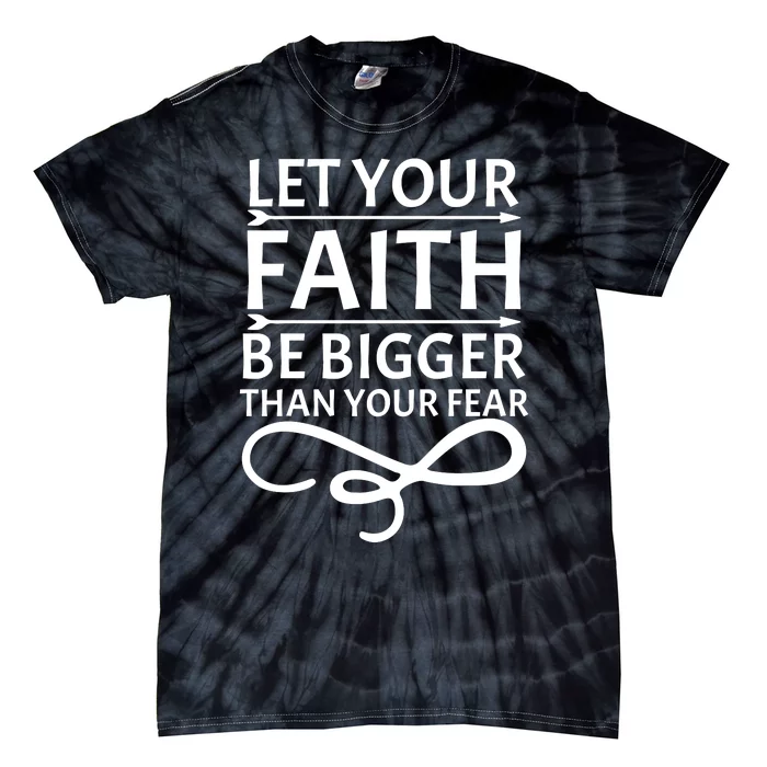 Let Your Faith T Tie-Dye T-Shirt