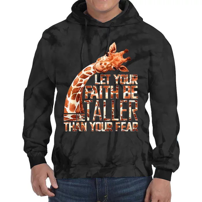 Let Your Faith Be Taller Than Your Fear Giraffe Tie Dye Hoodie