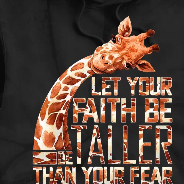 Let Your Faith Be Taller Than Your Fear Giraffe Tie Dye Hoodie