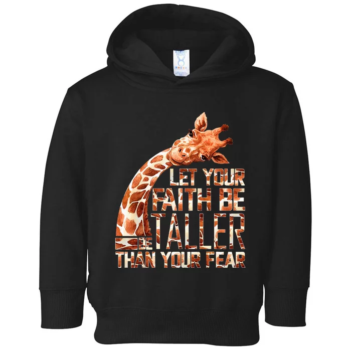 Let Your Faith Be Taller Than Your Fear Giraffe Toddler Hoodie