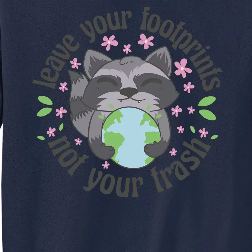 Leave Your Footprints Not Your Trash Earth Day Tall Sweatshirt