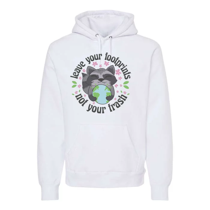 Leave Your Footprints Not Your Trash Earth Day Premium Hoodie