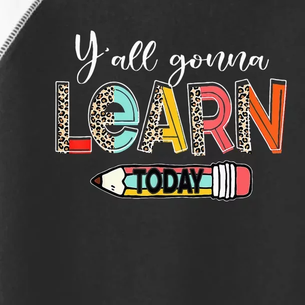 Leopard Yall Gonna Learn Today Teacher Back To School Toddler Fine Jersey T-Shirt