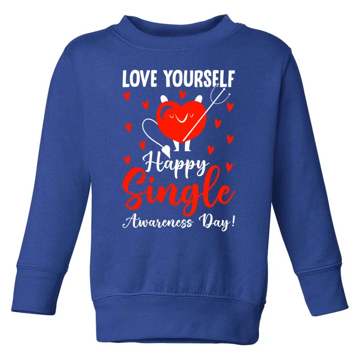 Love Yours Happy Single Awareness Day Funny Valentine Gift Toddler Sweatshirt