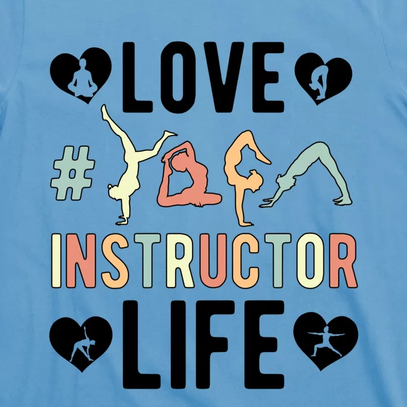 Love Yoga Instructor Life Yoga Teacher Gift T-Shirt