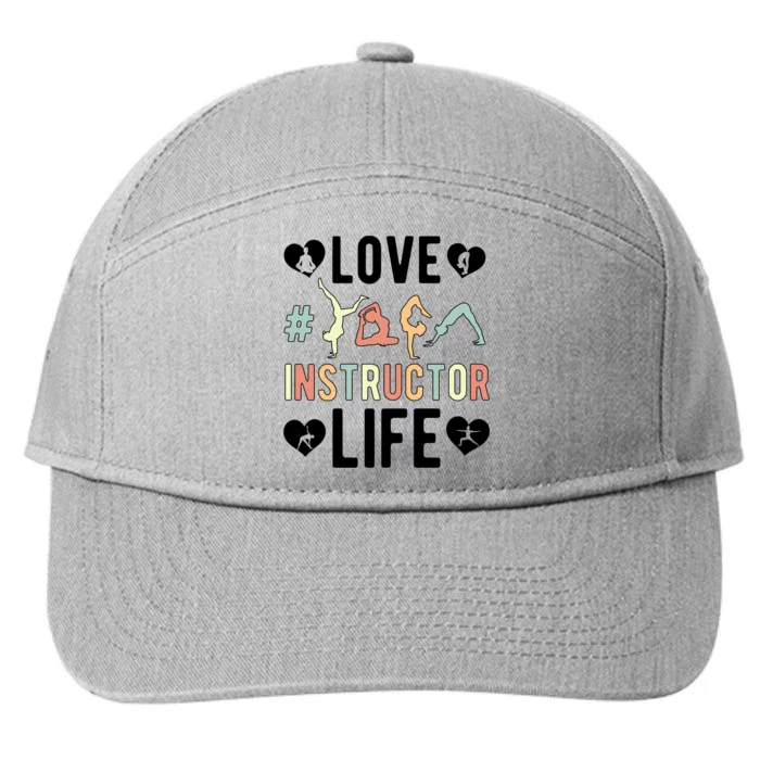 Love Yoga Instructor Life Yoga Teacher Gift 7-Panel Snapback Hat