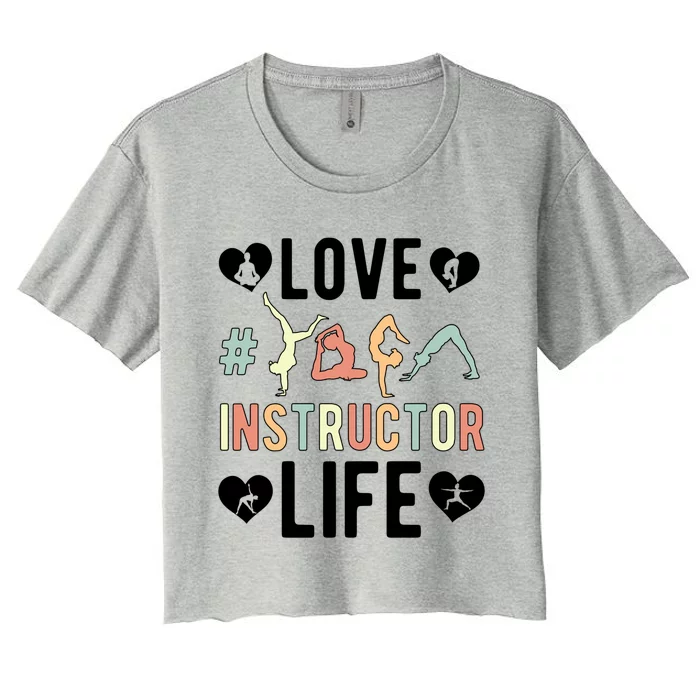 Love Yoga Instructor Life Yoga Teacher Gift Women's Crop Top Tee