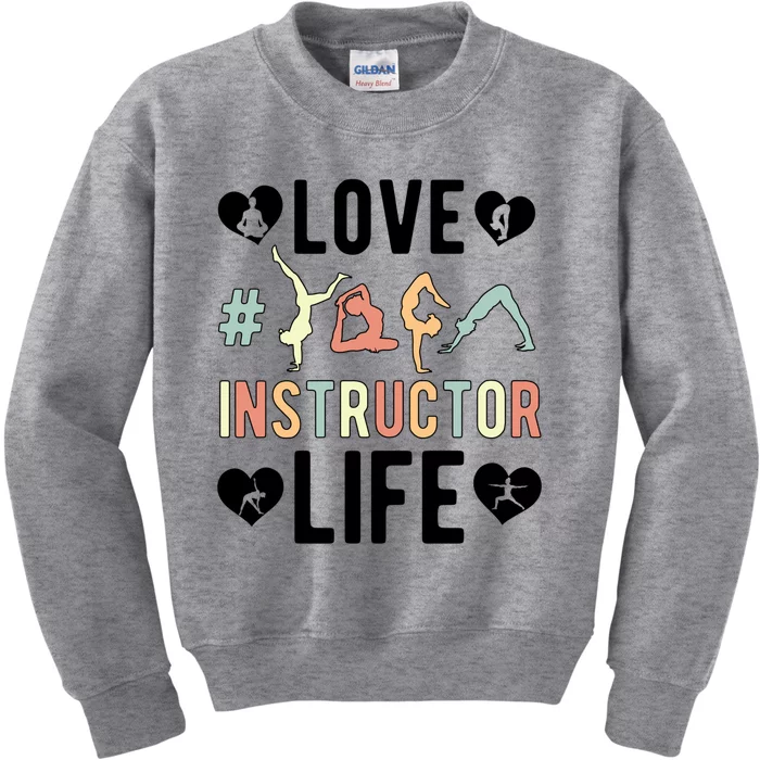 Love Yoga Instructor Life Yoga Teacher Gift Kids Sweatshirt