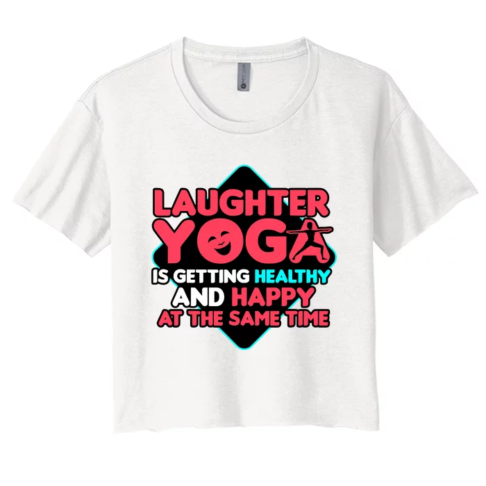 Laughter Youga Is Getting Healthy And Happy At The Same Time Women's Crop Top Tee