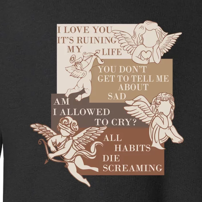 Love You Its Ruining My Life Ttpd Toddler Sweatshirt