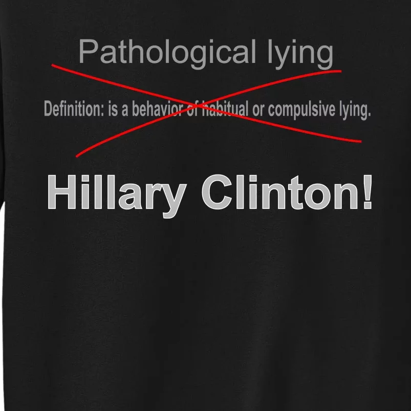 Lying Hillary Clinton Funny Definition Tall Sweatshirt