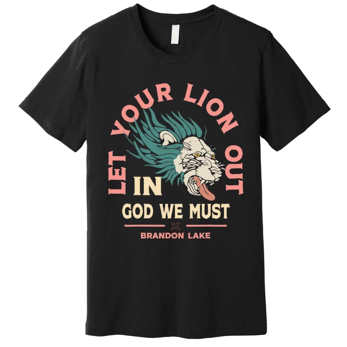 Let Your Lion Out We Must Merch Premium T-Shirt