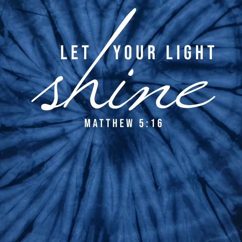 Let Your Light Shine Matthew 5:16 Tie-Dye T-Shirt