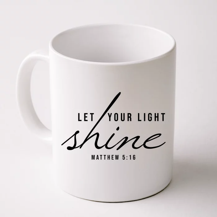 Let Your Light Shine Matthew 5:16 Front & Back Coffee Mug