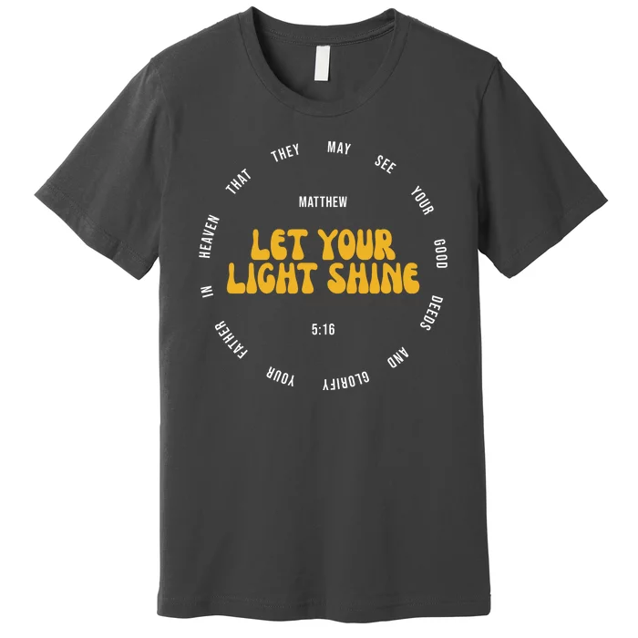 Let You Light Shine Matthew 5:16 Positive Bible Verse Premium T-Shirt