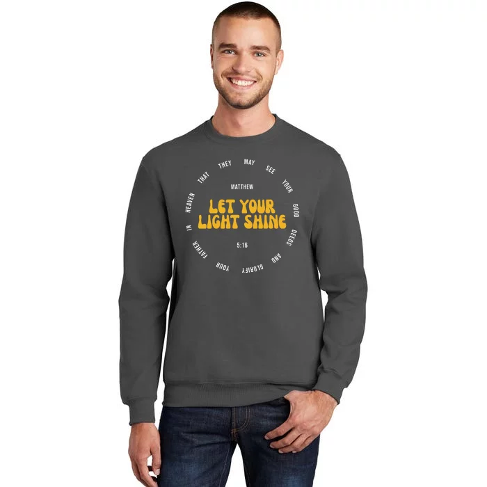 Let You Light Shine Matthew 5:16 Positive Bible Verse Tall Sweatshirt