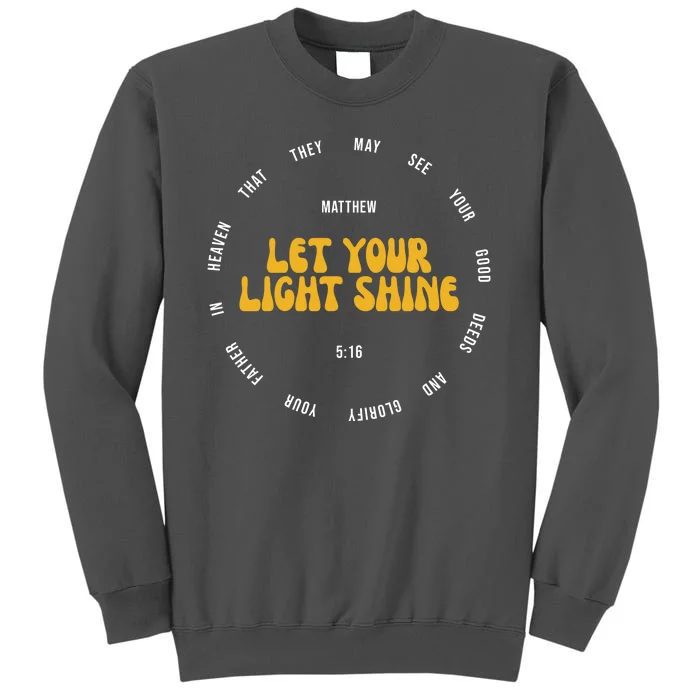 Let You Light Shine Matthew 5:16 Positive Bible Verse Tall Sweatshirt