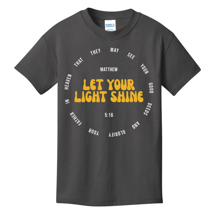 Let You Light Shine Matthew 5:16 Positive Bible Verse Kids T-Shirt