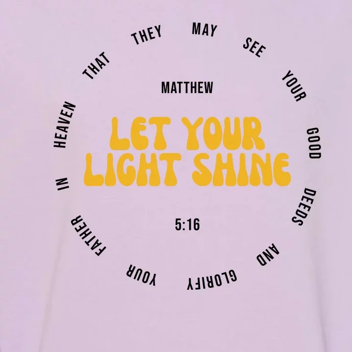 Let You Light Shine Matthew 5:16 Positive Bible Verse Garment-Dyed Sweatshirt