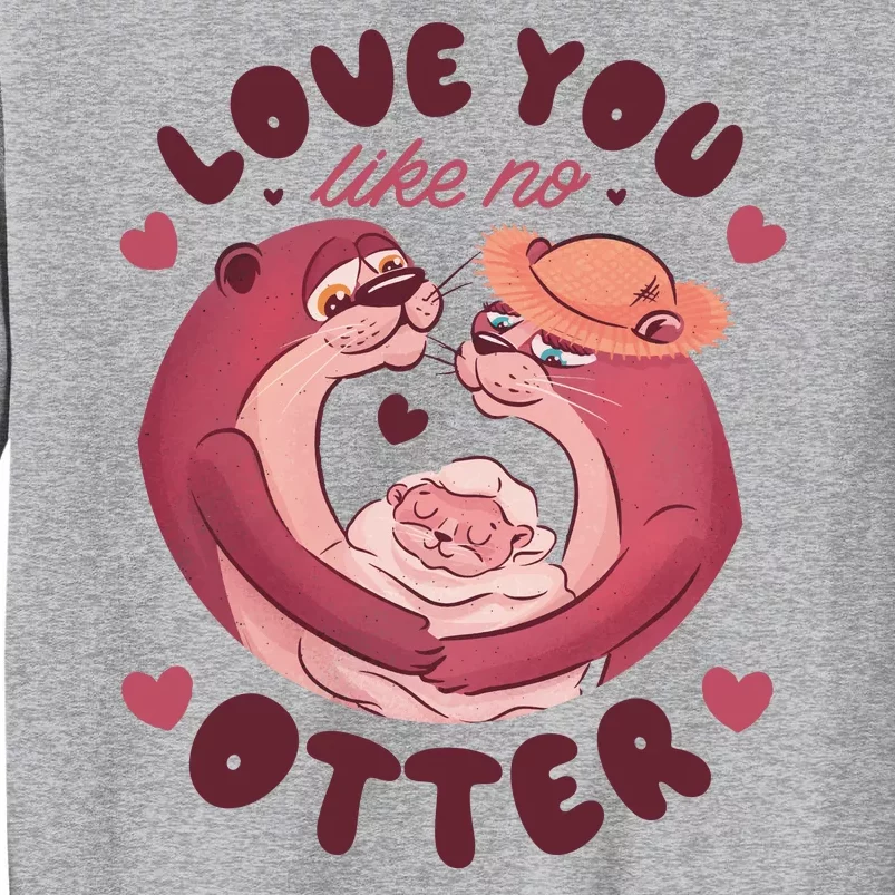 Love You Like No Otter Cute Tall Sweatshirt