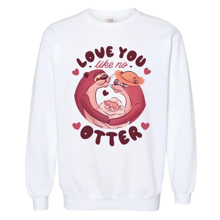 Love You Like No Otter Cute Garment-Dyed Sweatshirt