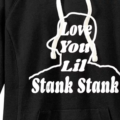 Love You Lil Stank Stank Seanfogelson 513 That One Mailman Women's Fleece Hoodie