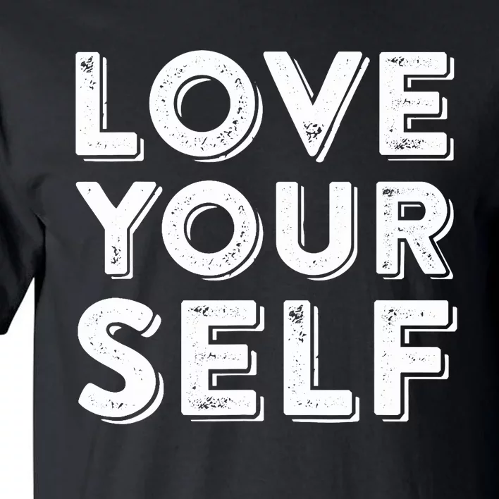 Love Yourself Tall T-Shirt