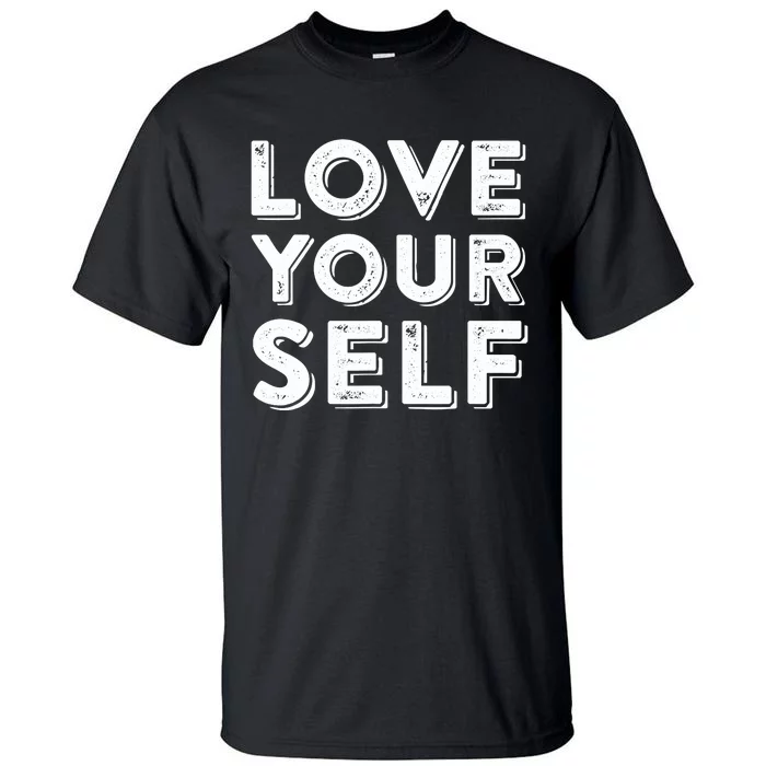 Love Yourself Tall T-Shirt