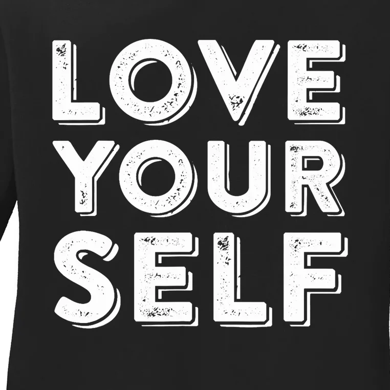 Love Yourself Ladies Long Sleeve Shirt