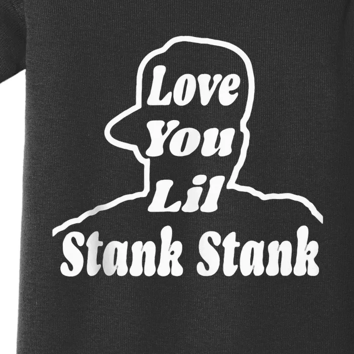 Love You Lil Stank Stank Seanfogelson513 That One Mailman Baby Bodysuit