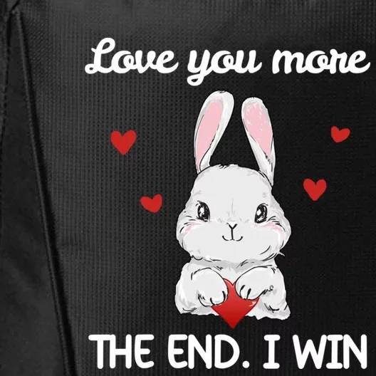 Love You More The End I Win Funny Bunny Loves Rabbit Mom Dad Meaningful Gift City Backpack