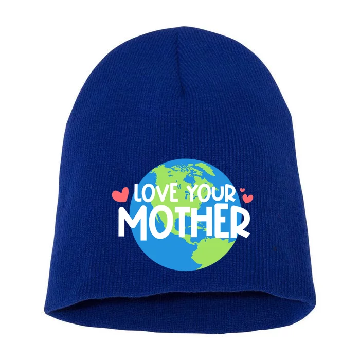 Love Your Mother Earth Day Gift Short Acrylic Beanie