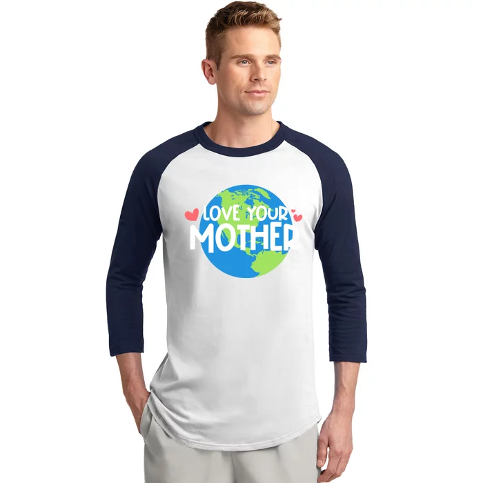 Love Your Mother Earth Day Gift Baseball Sleeve Shirt