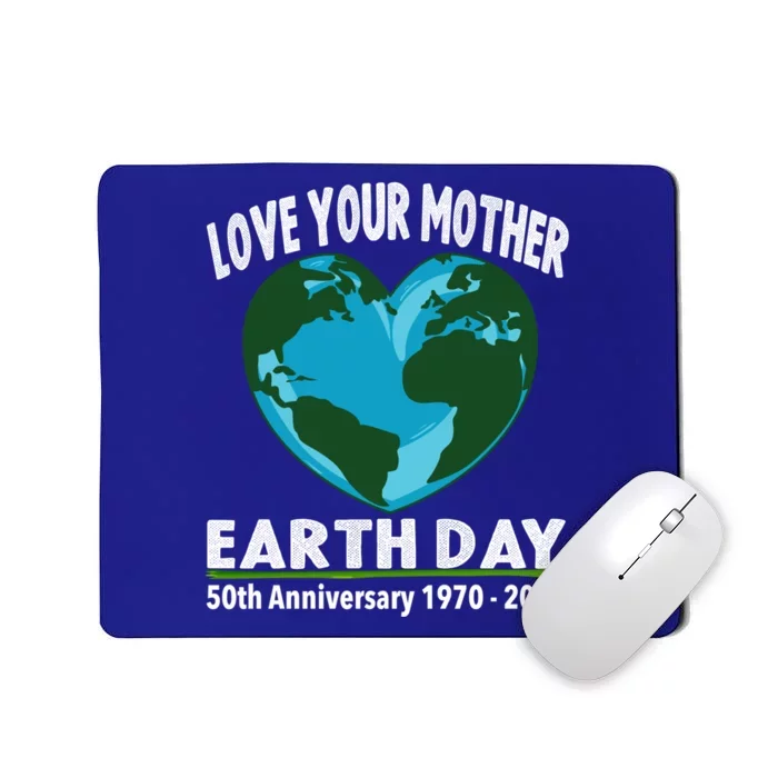 Love Your Mother Earth Cool Gift Earth Day 50th Anniversary Cute Gift Mousepad